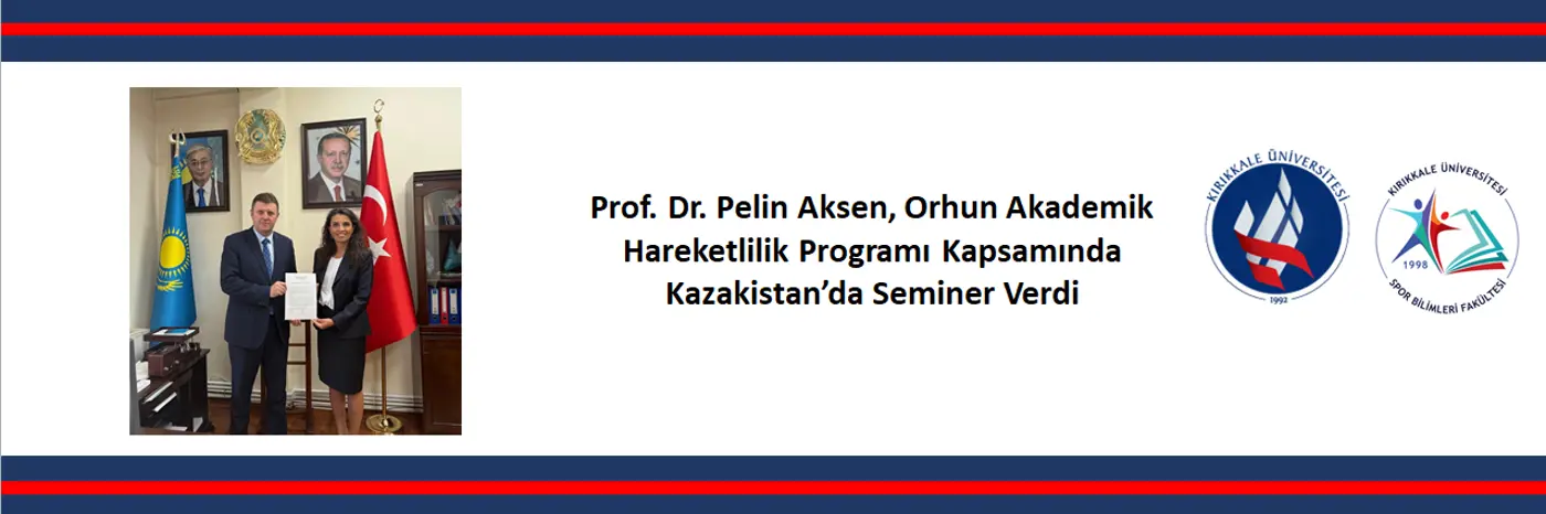 Prof. Dr. Pelin Aksen, Orhun Akademik Hareketlilik Programı Kapsamında Kazakistan’da Seminer Verdi