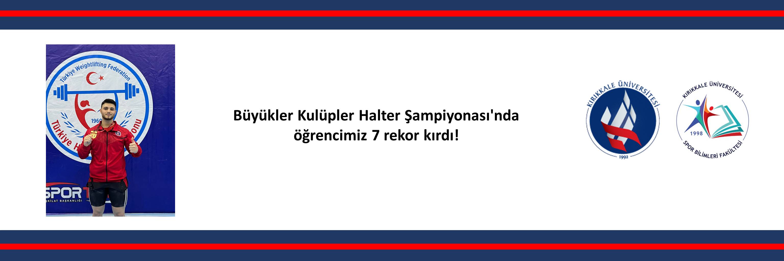 Büyükler Kulüpler Halter Şampiyonası'nda öğrencimiz 7 rekor kırdı! 