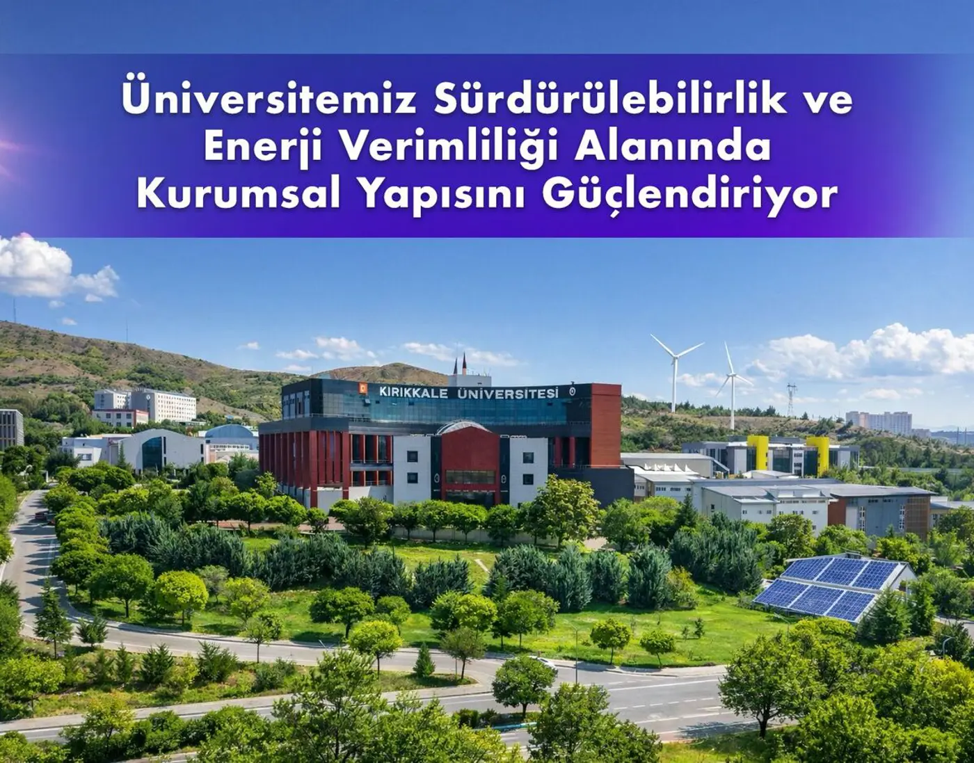 Üniversitemiz Sürdürülebilirlik ve Enerji Verimliliği Alanında Kurumsal Yapısını Güçlendiriyor