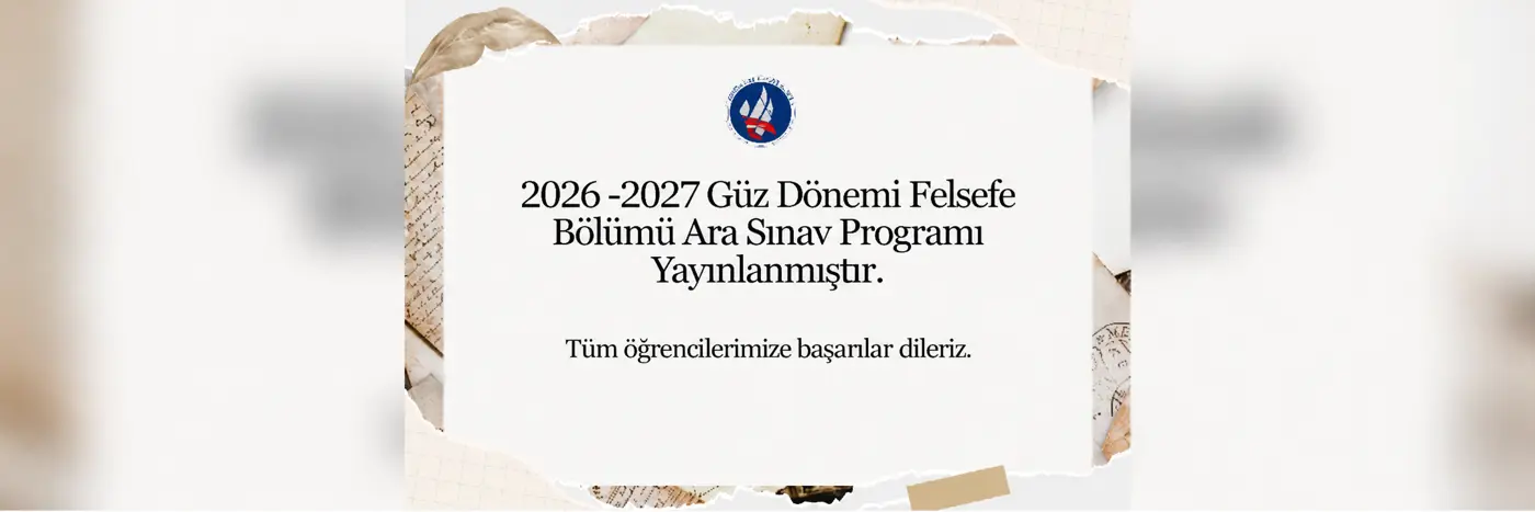 2026-2027 Eğitim-Öğretim Yılı Güz Yarıyılı Felsefe Bölümü Ara Sınav Programı