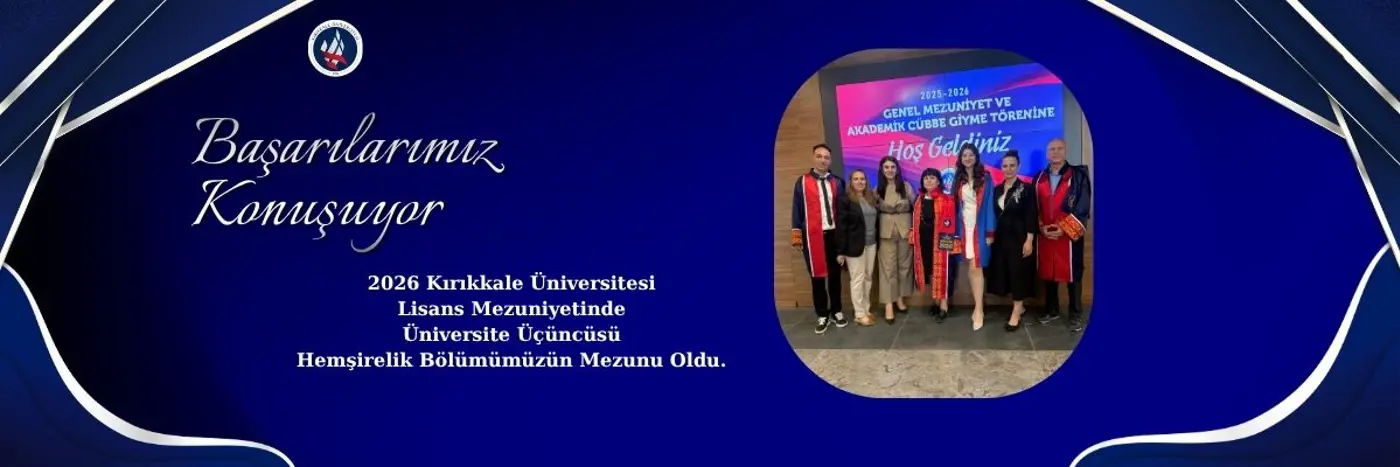 2026 Kırıkkale Üniversitesi Lisans Mezuniyetinde Üniversite Üçüncüsü Hemşirelik Bölümümüzün Mezunu Oldu.