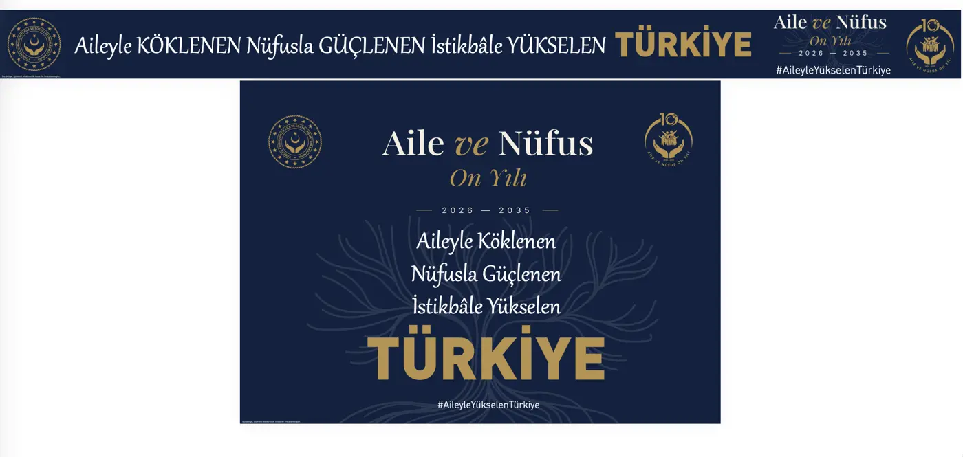 Aileyle KÖKLENEN Nüfusla GÜÇLENEN İstikbâle YÜKSELEN TÜRKİYE