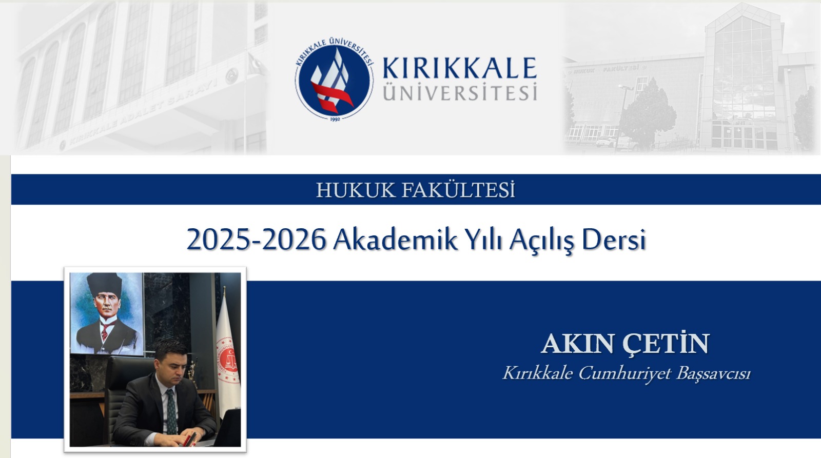 Hukuk Fakültesi yeni akademik yıl açılış dersini Kırıkkale Cumhuriyet Başsavcısı Akın Çetin verdi. 