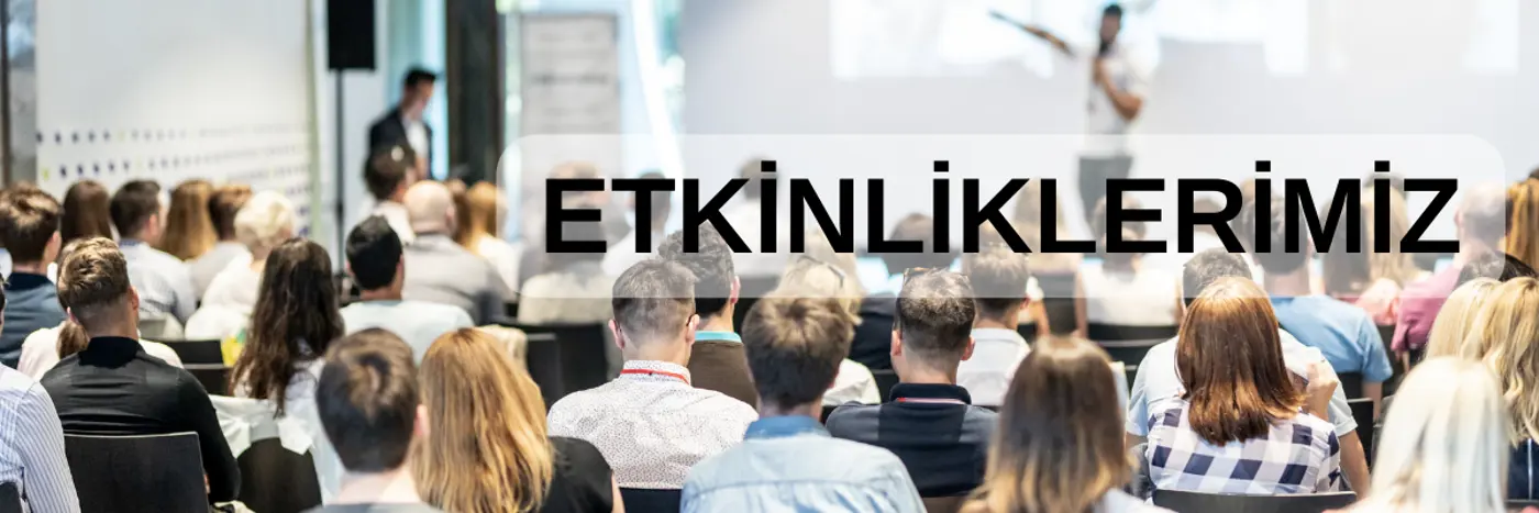 Seminer vb. Etkinliklerimiz