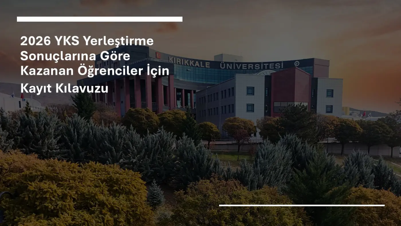 2026 YKS Yerleştirme Sonuçlarına Göre Kazanan Öğrenciler İçin Kayıt Kılavuzu