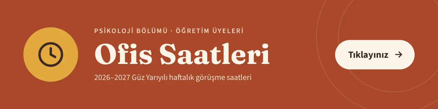 Psikoloji Bölümü Öğretim Üyeleri Ofis Saatleri