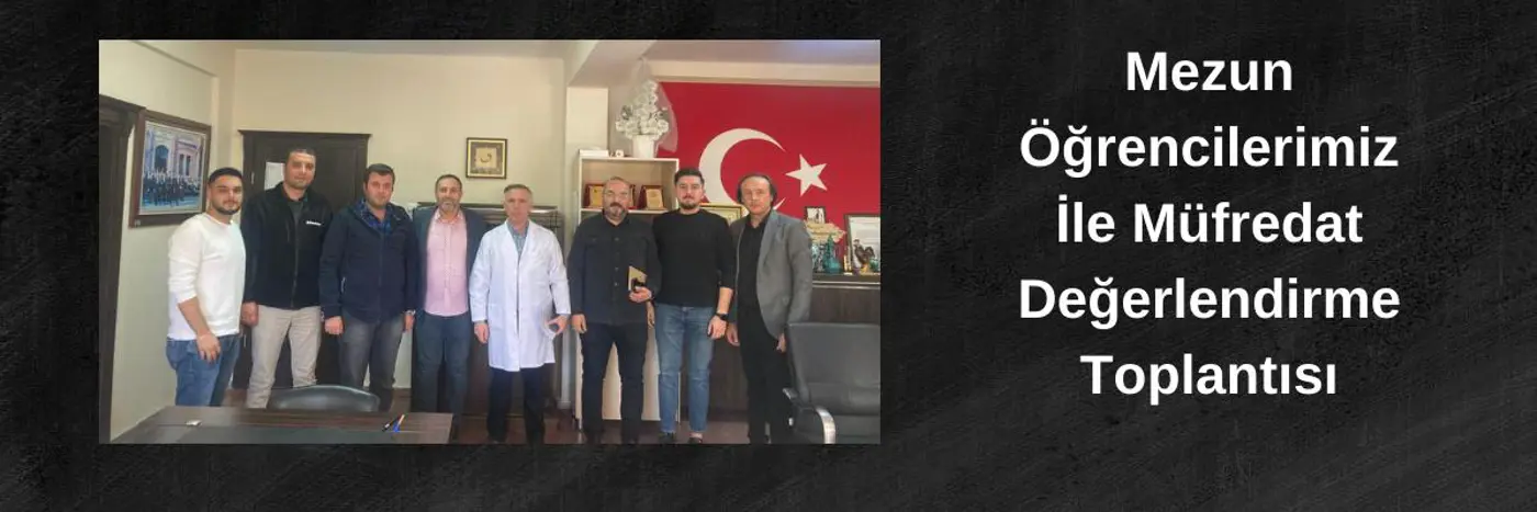 Mezun Öğrencilerimiz İle Müfredat Değerlendirme Toplantısı