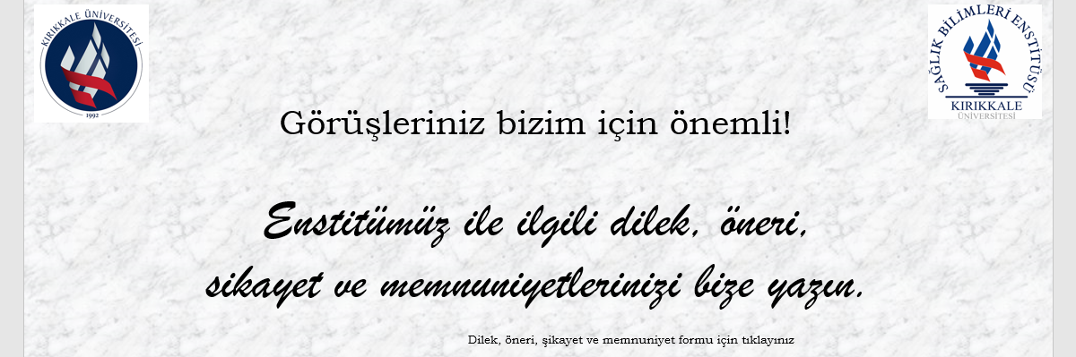 Enstitümüz ile ilgili dilek, öneri, şikayet ve memnuniyetlerinizi bize yazın