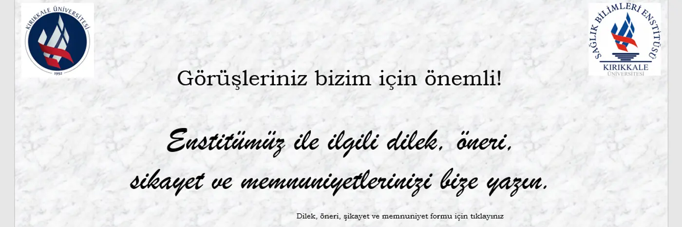 Enstitümüz ile ilgili dilek, öneri, şikayet ve memnuniyetlerinizi bize yazın