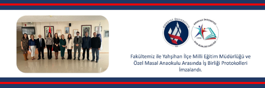 Fakültemiz ile Yahşihan İlçe Milli Eğitim Müdürlüğü ve Özel Masal Anaokulu arasında İş Birliği Protokolleri imzalandı.