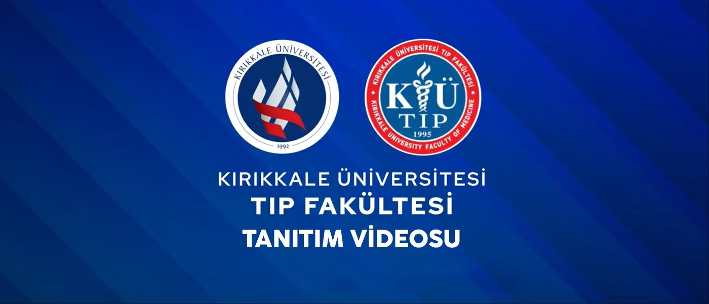 Kırıkkale Üniversitesi Tıp Fakültesi Tanıtım Videosu